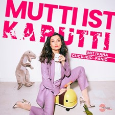 Podcast von Ivana Cucujkić-Panić „Mutti ist kaputti“