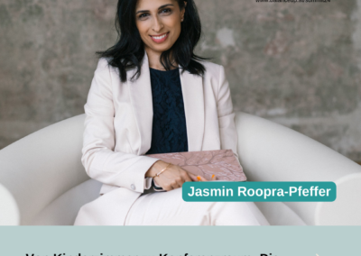 Jasmin Roopra-Pfeffer: Von Kinderzimmer zu Konferenzraum