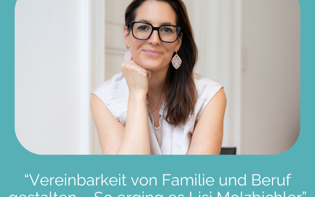 MEHR als Mama-Podcast: Vereinbarkeit von Familie und Beruf gestalten – So erging es Lisi Molzbichler