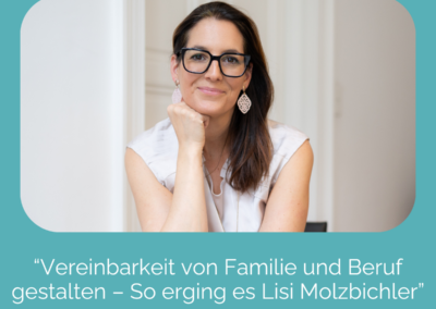 MEHR als Mama-Podcast: Vereinbarkeit von Familie und Beruf gestalten – So erging es Lisi Molzbichler