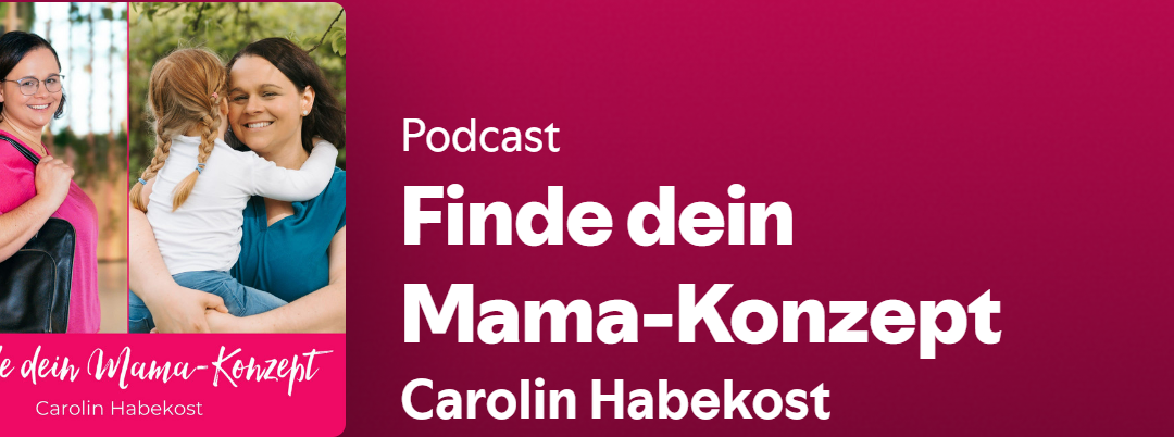Podcast „Finde dein Mama-Konzept“: Drei Hebel für deine gelingende Vereinbarkeit mit Familie & Beruf. Interview mit Lisi Molzbichler